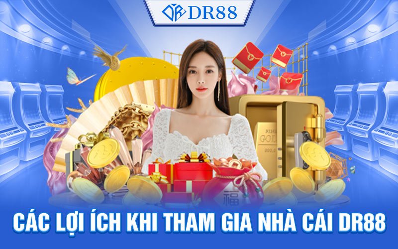 Lợi Ích Khi Tham Gia DR88