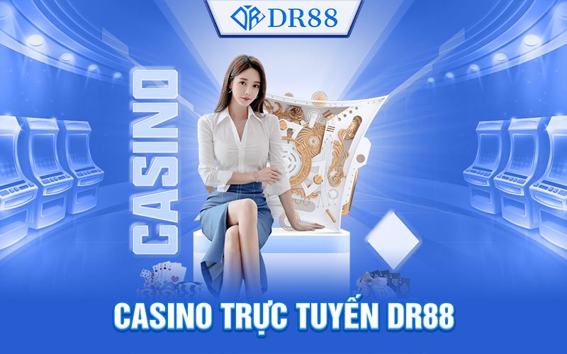 Casino Trực Tuyến DR88