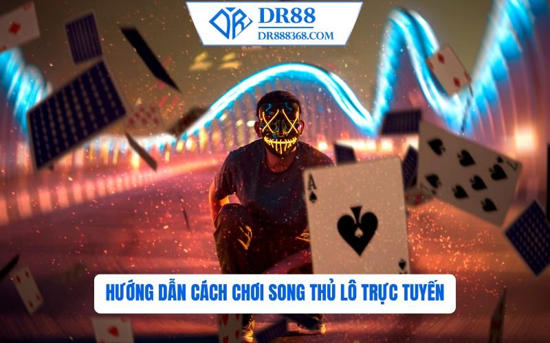 Hướng Dẫn Cách Chơi Song Thủ Lô