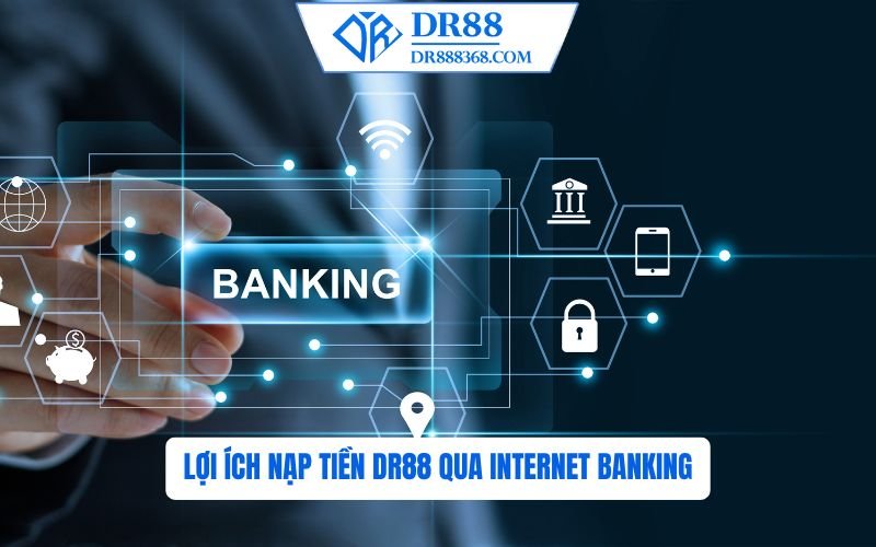 Lợi ích nạp tiền DR88