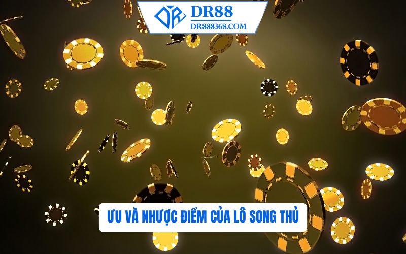 Ưu Và Nhược Điểm Của Lô Song Thủ
