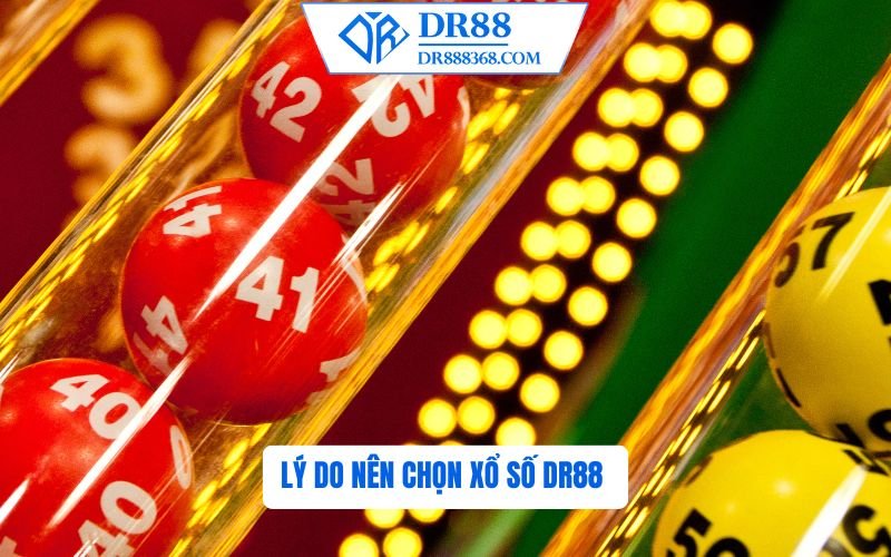 Lý Do Nên Tham Gia Xổ Số DR88