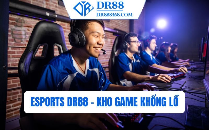 Esports DR88 - Kho game khổng lồ