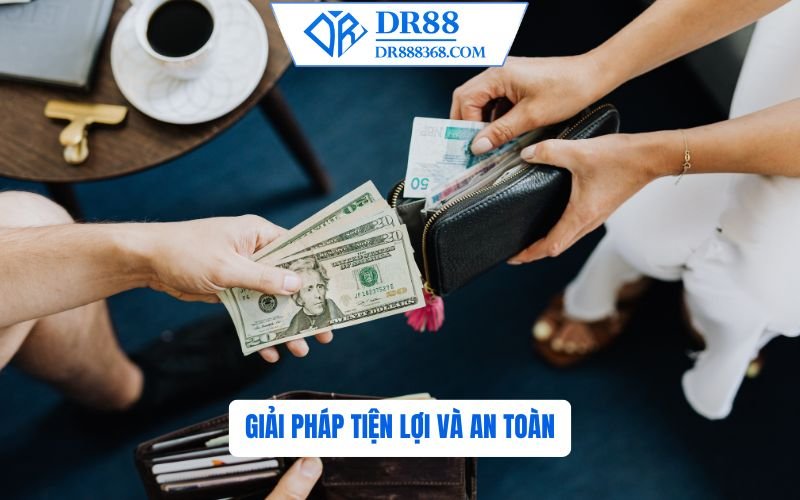 Giải pháp tiện lợi và an toàn